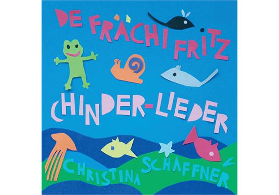 Chinder-Lieder - CD "De frächi Fritz"