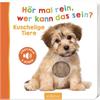 Hör mal rein, wer kann das sein? Kuschelige Tiere