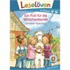 Leselöwen 2. Klasse - Ein Fall für die Mädchenbande