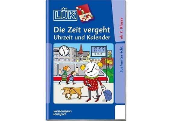 LÜK - LÜK Die Zeit vergeht Uhrzeit und Kalender