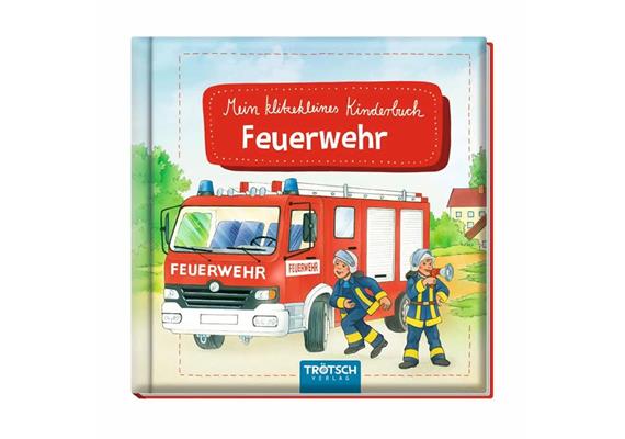 Trötsch - Mein klitzekleines Kinderbuch Feuerwehr