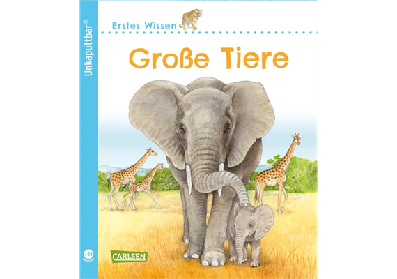 Unkaputtbar 8: Erstes Wissen: Grosse Tiere